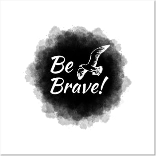 Be Brave Posters and Art